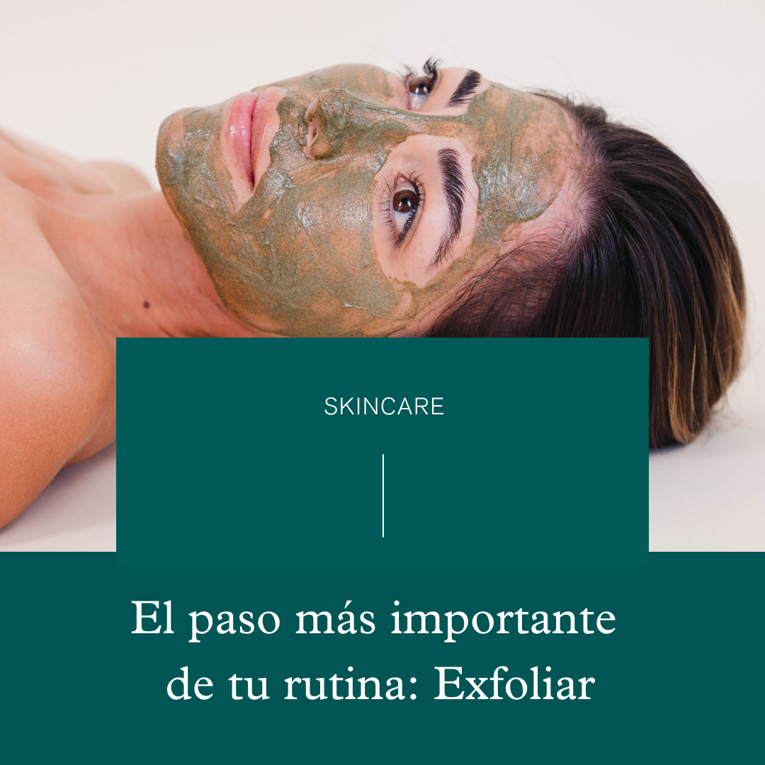 El paso mas importante de tu rutina: Exfoliar